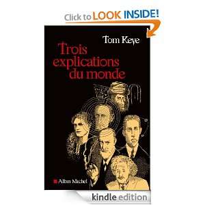 Trois explications du monde (LITT.GENERALE) (French Edition): Tom Keve 