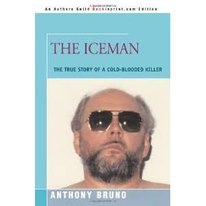  The Iceman: The True Story of a Cold Blooded Killer 