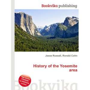  History of the Yosemite area Ronald Cohn Jesse Russell 