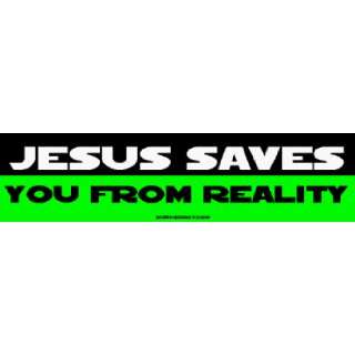  Jesus Saves You From Reality MINIATURE Sticker: Automotive