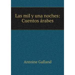    Las mil y una noches Cuentos Ã¡rabes Antoine Galland Books