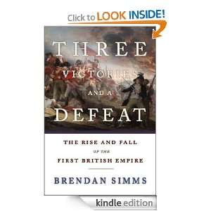 Three Victories and a Defeat Brendan Simms  Kindle Store