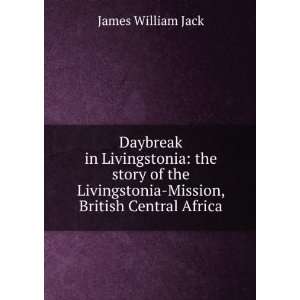  Daybreak in Livingstonia the story of the Livingstonia 