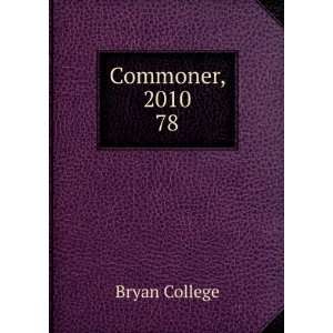  Commoner, 2010. 78 Bryan College Books
