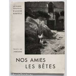  Nos amis les betes: Andre Kertesz, Andre Kertesz: Books