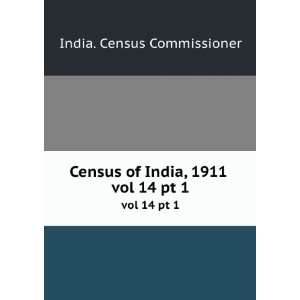  Census of India, 1911 . vol 14 pt 1 India. Census 