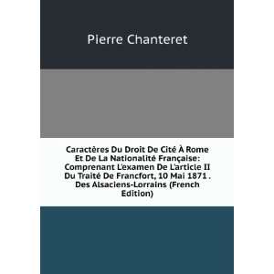  . Des Alsaciens Lorrains (French Edition) Pierre Chanteret Books