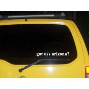  got uss arizona? Funny decal sticker Brand New 