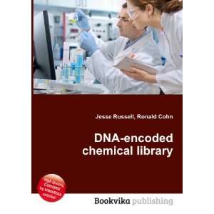  DNA encoded chemical library Ronald Cohn Jesse Russell 