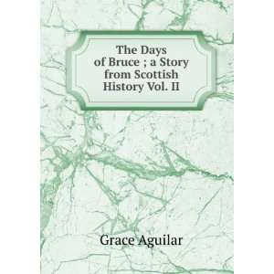   of Bruce ; a Story from Scottish History Vol. II Grace Aguilar Books