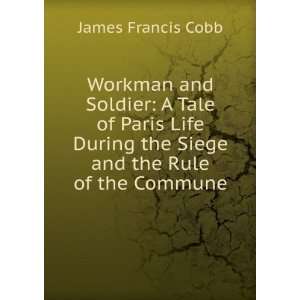   Life During the Siege and the Rule of the Commune: James Francis Cobb