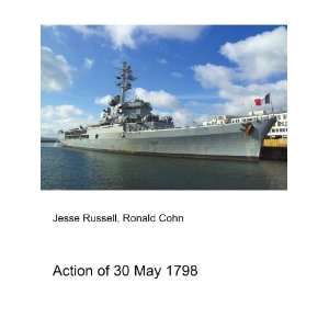  Action of 30 May 1798 Ronald Cohn Jesse Russell Books