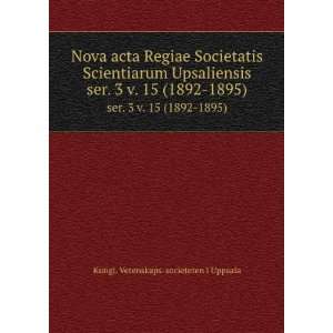 Nova acta Regiae Societatis Scientiarum Upsaliensis. ser. 3 v. 15 