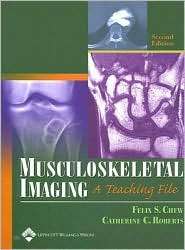 Musculoskeletal Imaging A Teaching File, (0781757541), Felix S. Chew 