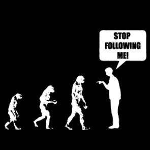 STOP FOLLOWING ME (Ape Man Evolve) EVOLUTION T SHIRT  