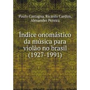   no brasil (1927 1991): Ricardo Cardim, Alexander Pereira Paulo