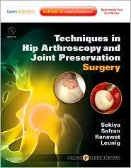 Techniques in Hip Arthroscopy and Joint Preservation Surgery Expert 