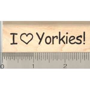  I Heart Yorkies! Yorkshire Terrier Rubber Stamp: Arts 