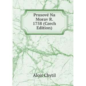   PruskÃ©ho Dovozu N Domaova (Czech Edition) Alois Chytil Books