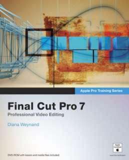   Final Cut Pro 7 (Apple Pro Training Series) by Diana 