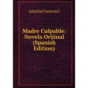   Culpable Novela Orijinal (Spanish Edition) Amelia Francasci Books