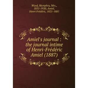   FreÌdeÌric, 1821 1881, Ward, Humphry, Mrs., 1851 1920 Amiel Books
