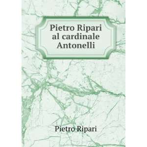 Pietro Ripari al cardinale Antonelli Pietro Ripari  Books