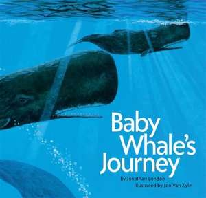  Baby Whales Journey by Jonathan London, Chronicle 