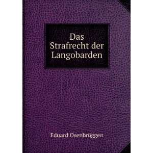    Das Strafrecht der Langobarden Eduard OsenbrÃ¼ggen Books