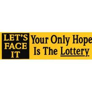   Sticker: Lets face it: Your only hope is the lottery: Everything Else