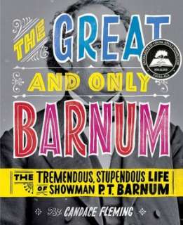   Only Barnum The Tremendous, Stupendous Life of Showman P. T. Barnum