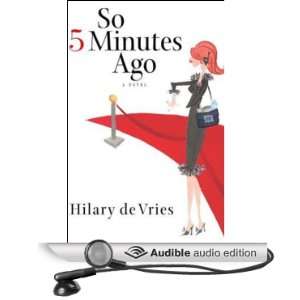  So 5 Minutes Ago (Audible Audio Edition) Hilary de Vries 
