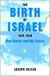 The Birth of Israel, 1945 1949 Ben Gurion and His Critics 