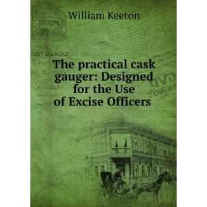    Designed for the Use of Excise Officers . William Keeton Books