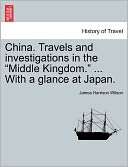 China. Travels And Investigations In The Middle Kingdom.  With A 
