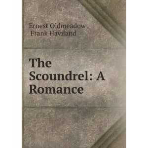  The Scoundrel A Romance Frank Haviland Ernest Oldmeadow  Books