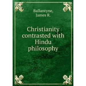   contrasted with Hindu philosophy James R. Ballantyne Books