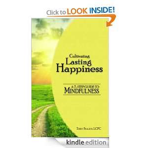 Cultivating Lasting Happiness: A 7 Step Guide to Mindfulness: Terry 