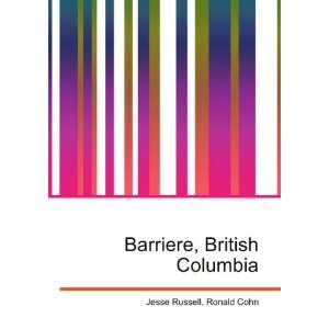    Barriere, British Columbia: Ronald Cohn Jesse Russell: Books