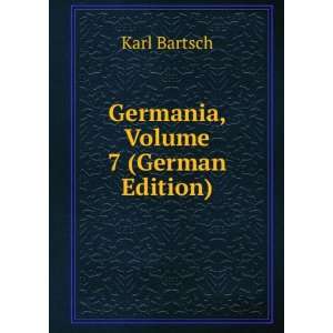  Germania, Volume 7 (German Edition) Karl Bartsch Books