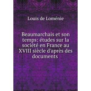 Beaumarchais et son temps: Ã©tudes sur la sociÃ©tÃ© en France au 