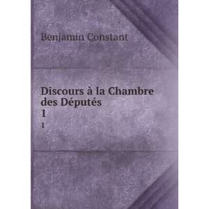  Discours Ã  la Chambre des DÃ©putÃ©s Benjamin Constant Books