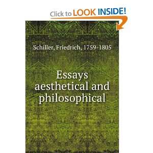 Essays aesthetical and philosophical Friedrich, 1759 1805 Schiller 
