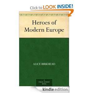 Heroes of Modern Europe Alice Birkhead  Kindle Store