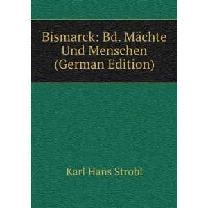  Bismarck: Bd. MÃ¤chte Und Menschen (German Edition 