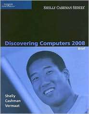 Discovering Computers 2008, Brief, (1423912039), Gary B. Shelly 