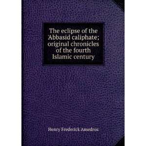  The eclipse of the Abbasid caliphate; original chronicles 