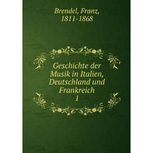   , Deutschland und Frankreich. 1: Franz, 1811 1868 Brendel: Books