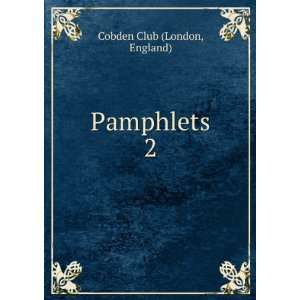  Pamphlets. 2: England) Cobden Club (London: Books