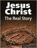 Jesus Christ The Real Story United Church of God